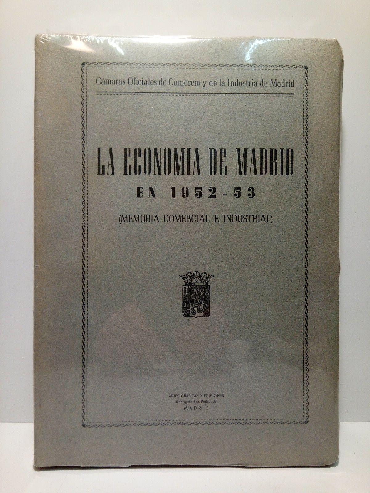 CAMARAS OFICIALES DE COMERCIO Y DE LA INDUSTRIA DE MADRID - La economa de Madrid en 1952-53. (Memoria comercial e industrial)