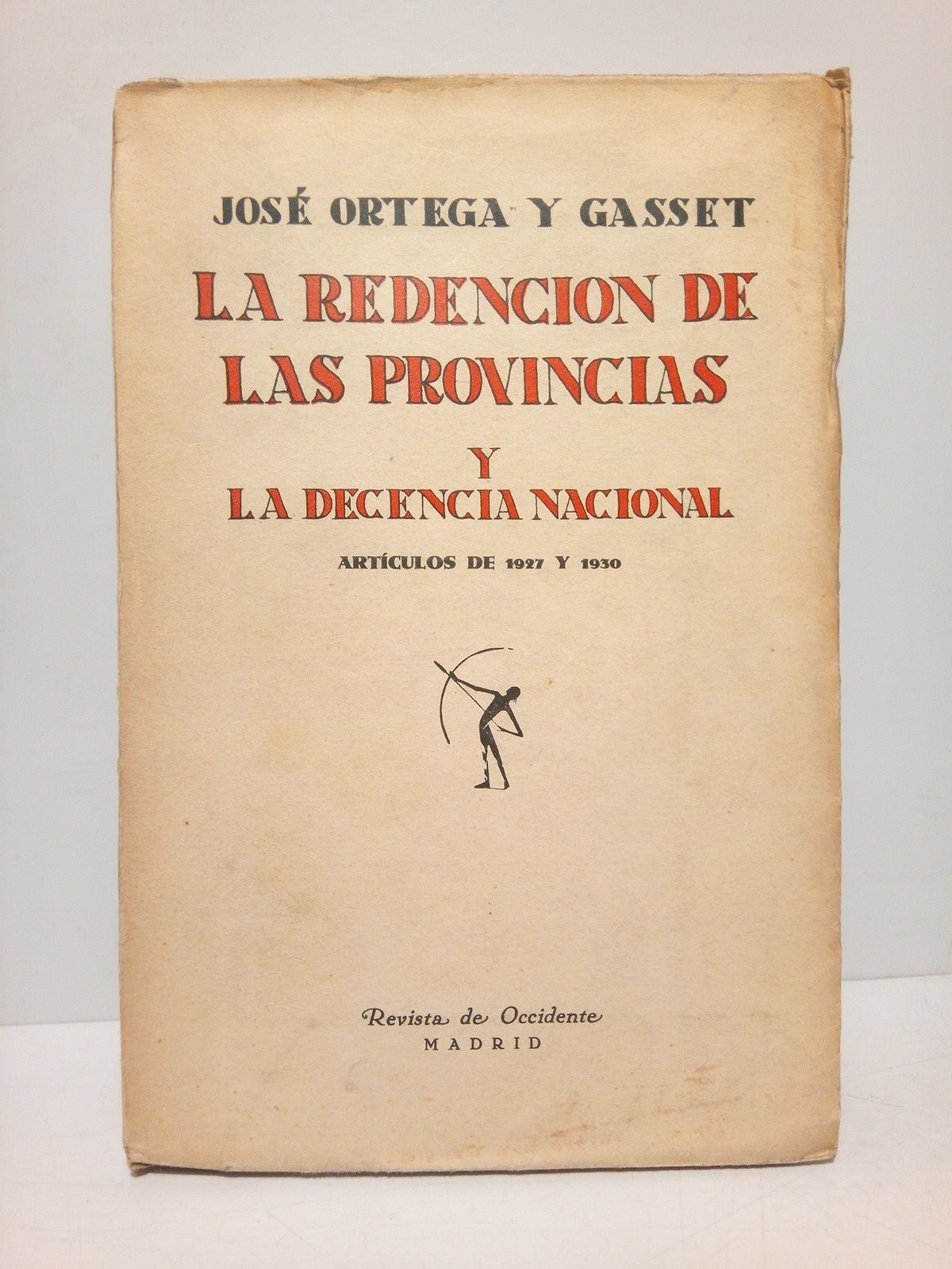ORTEGA Y GASSET, Jos - La redencin de las provincias y la decencia nacional (Artculos de 1927 a 1930)
