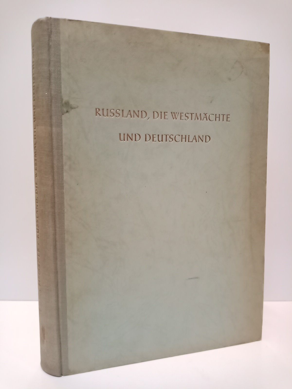 MEISSNER, Boris - Russland, die westmchte und Deutschland: Die sowjetische deutchlandpolitik 1943-1953