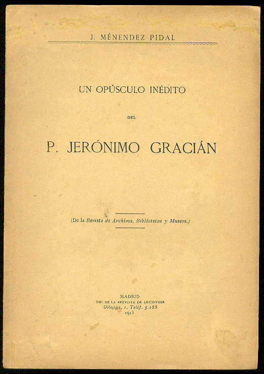 MENENDEZ PIDAL, J. [P. Jernimo Gracin] - Un opsculo indito del P. Jernimo Gracin: 