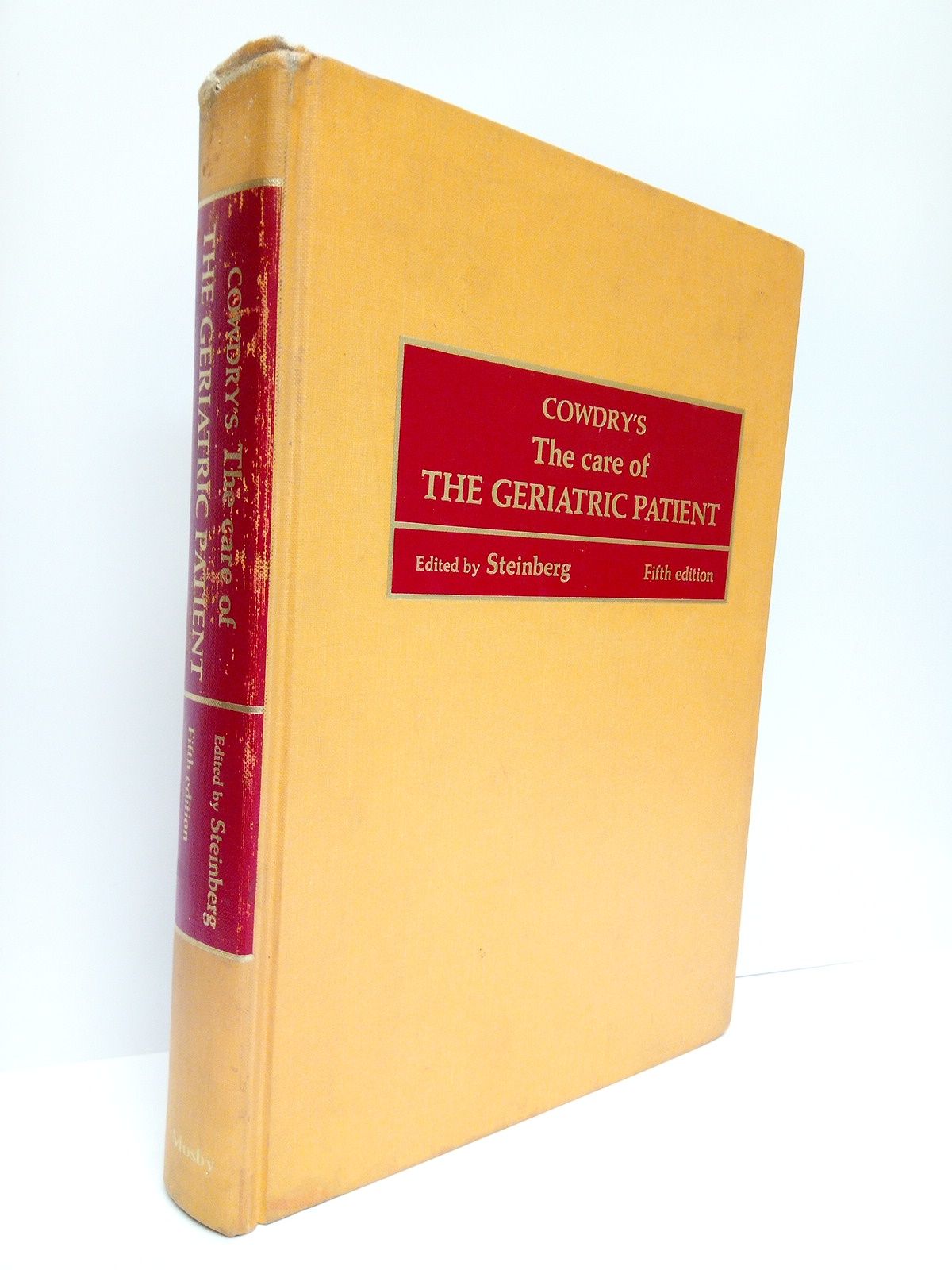 STEINBERG, Franz U. - Cowdry's: The care of the Geriatric Patient /  Edited by Franz U. Steinberg; Foreword by S. B. Guze, M.D.