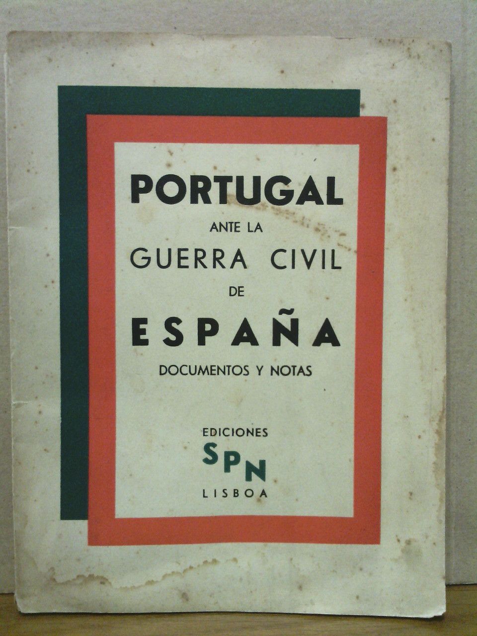 SECRETARIADO DA PROPAGANDA NACIONAL - Portugal ante la Guerra Civil de Espaa: documentos y notas
