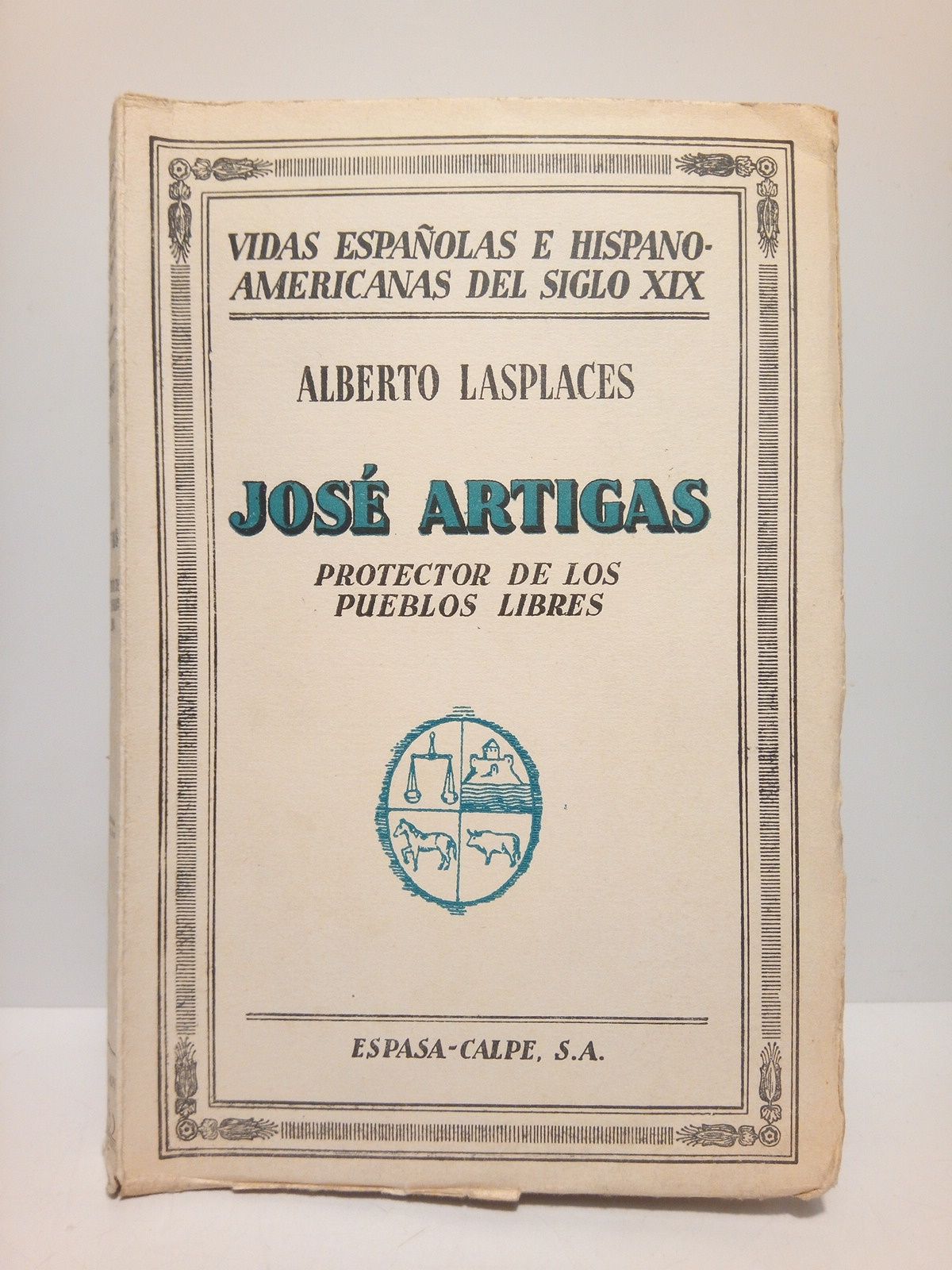 LASPLACES, Alberto - Jos Artigas: Protector de los pueblos libres