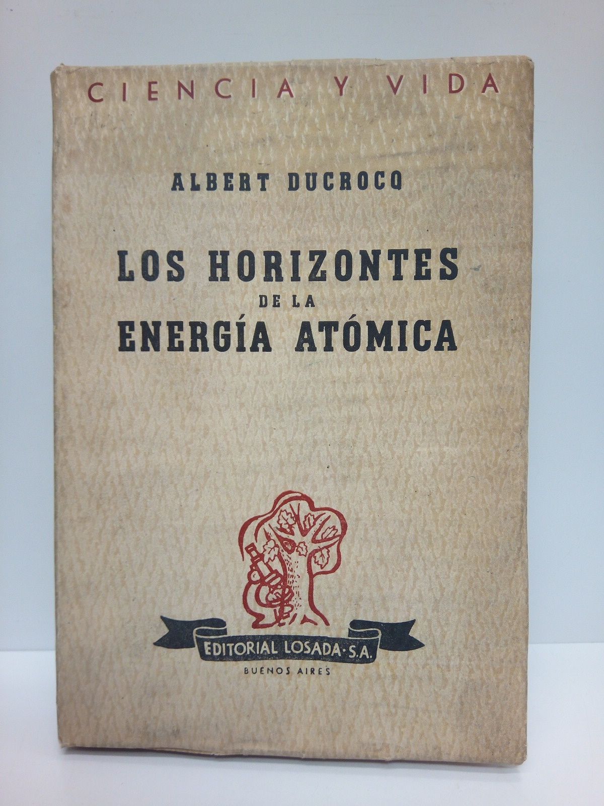 DUCROCQ, Albert - Los horizontes de la energa atmica /  Traduc. de Rosario Vera