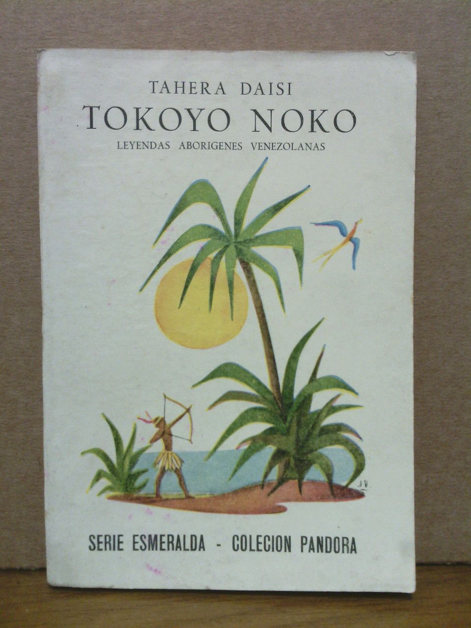 DAISI, Tahera [Pedro Krisgono Bastar] - Tokoyo Noko: Tradiciones y leyendas aborgenes venezolanas