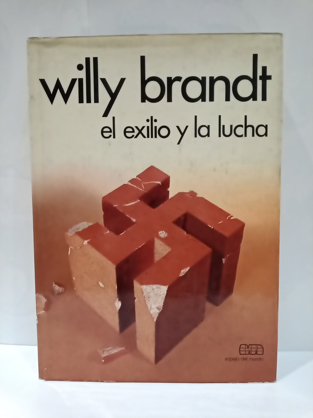 BRANDT, Willy - El exilio y la lucha (1933-1947) /  Textos seleccionados por Gnter Struve