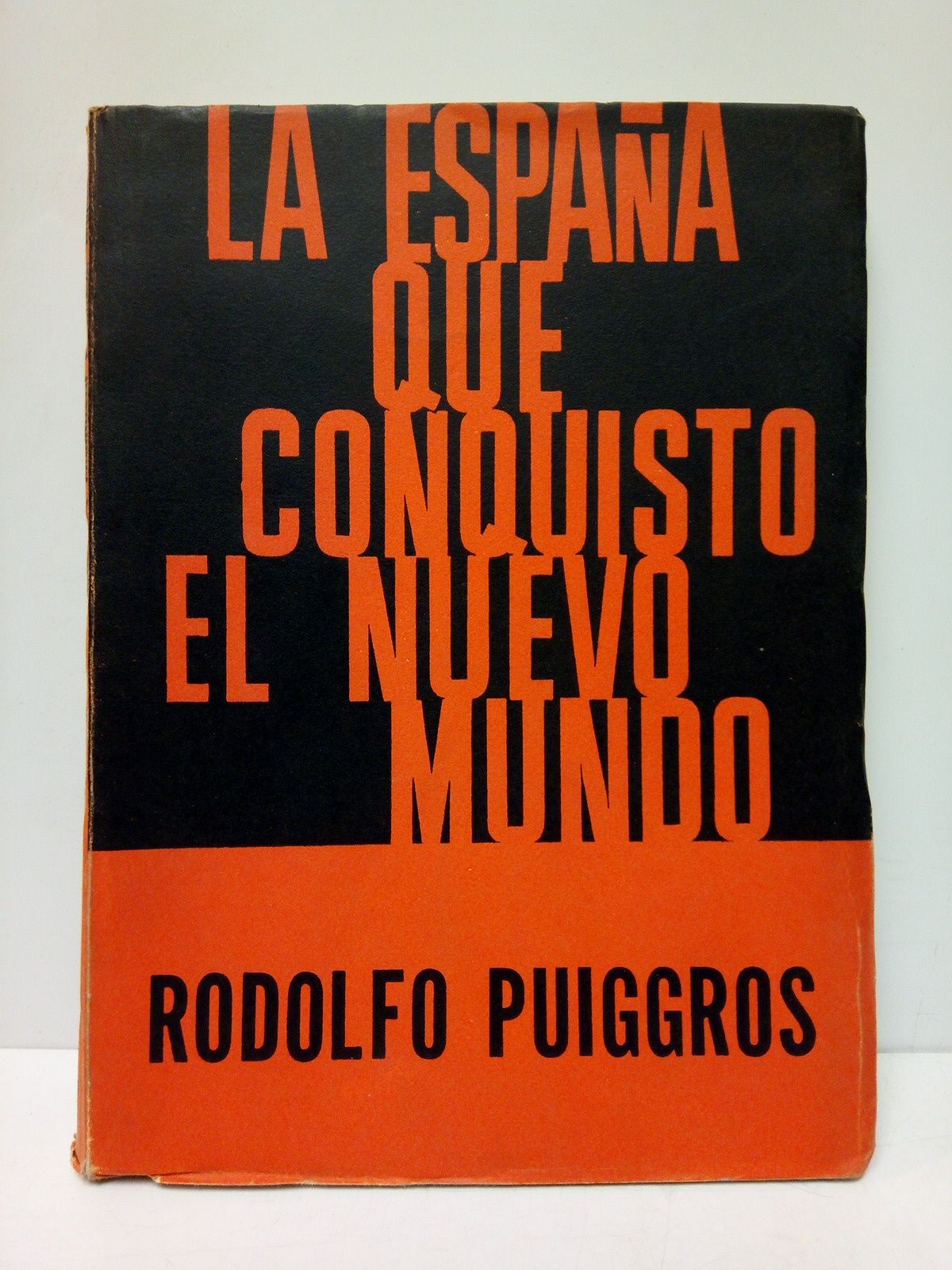 PUIGGROS, Rodolfo - La Espaa que conquist al Nuevo Mundo