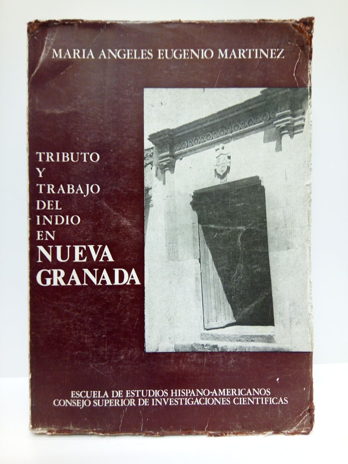 EUGENIO MARTINEZ, Maria Angeles - Tributo y trabajo del indio en Nueva Granada (De Jimenez de Quesada a Sande) /  Prlogo del Dr. Luis Navarro Garca