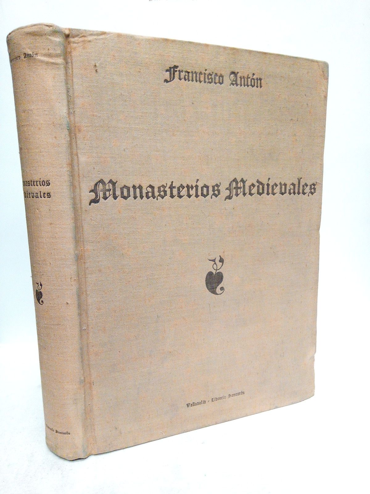 ANTON, Francisco - Monasterios Medievales de la Provincia de Valladolid