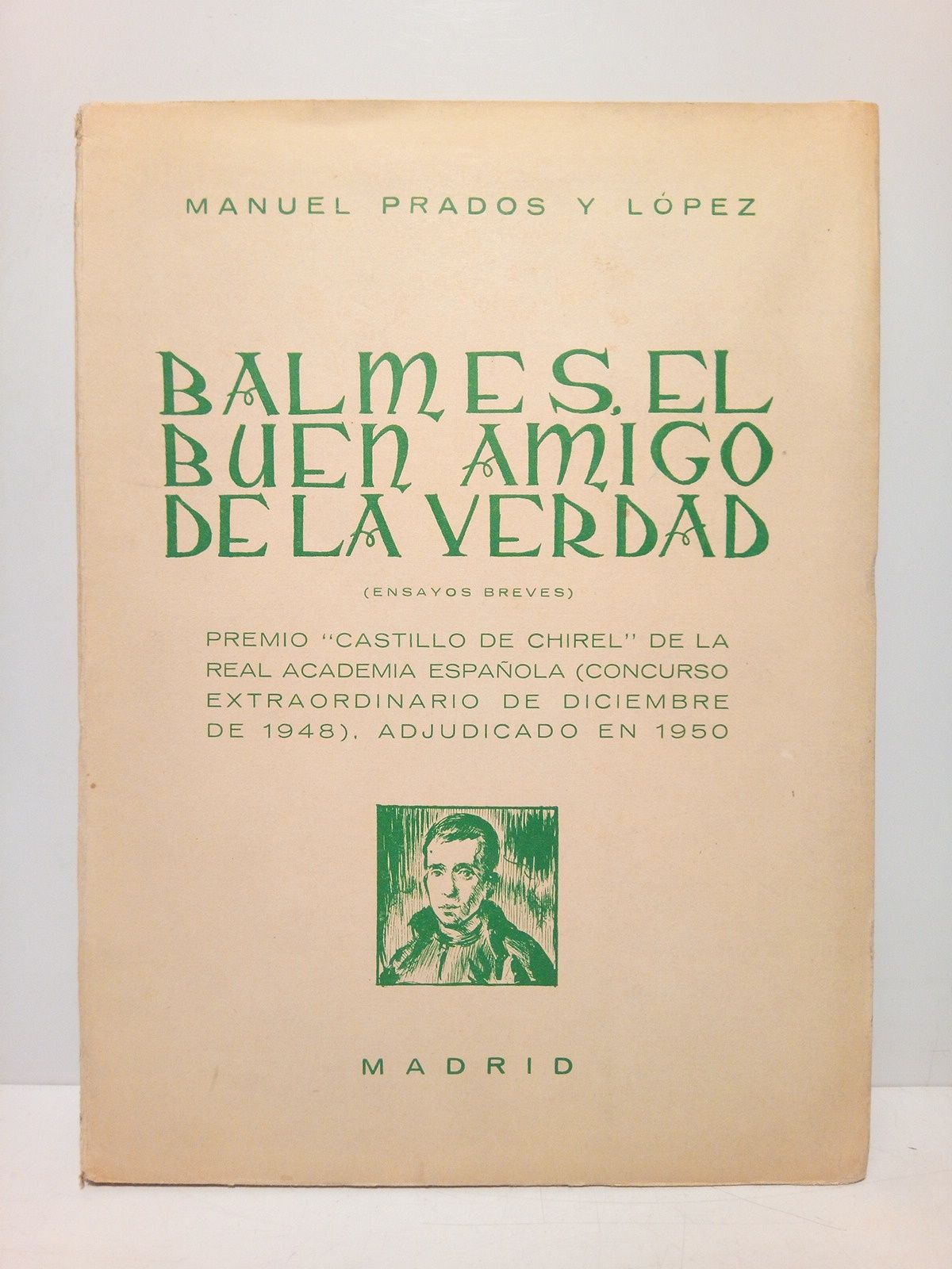 PRADOS Y LOPEZ, Manuel - Balmes, el buen amigo de la verdad
