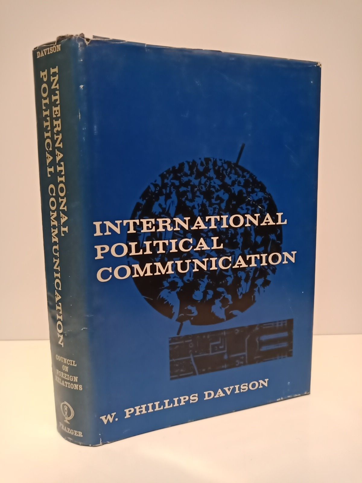 PHILLIPS DAVISON, W. - International Political Communication /  Published for the Council on Foreign Relations