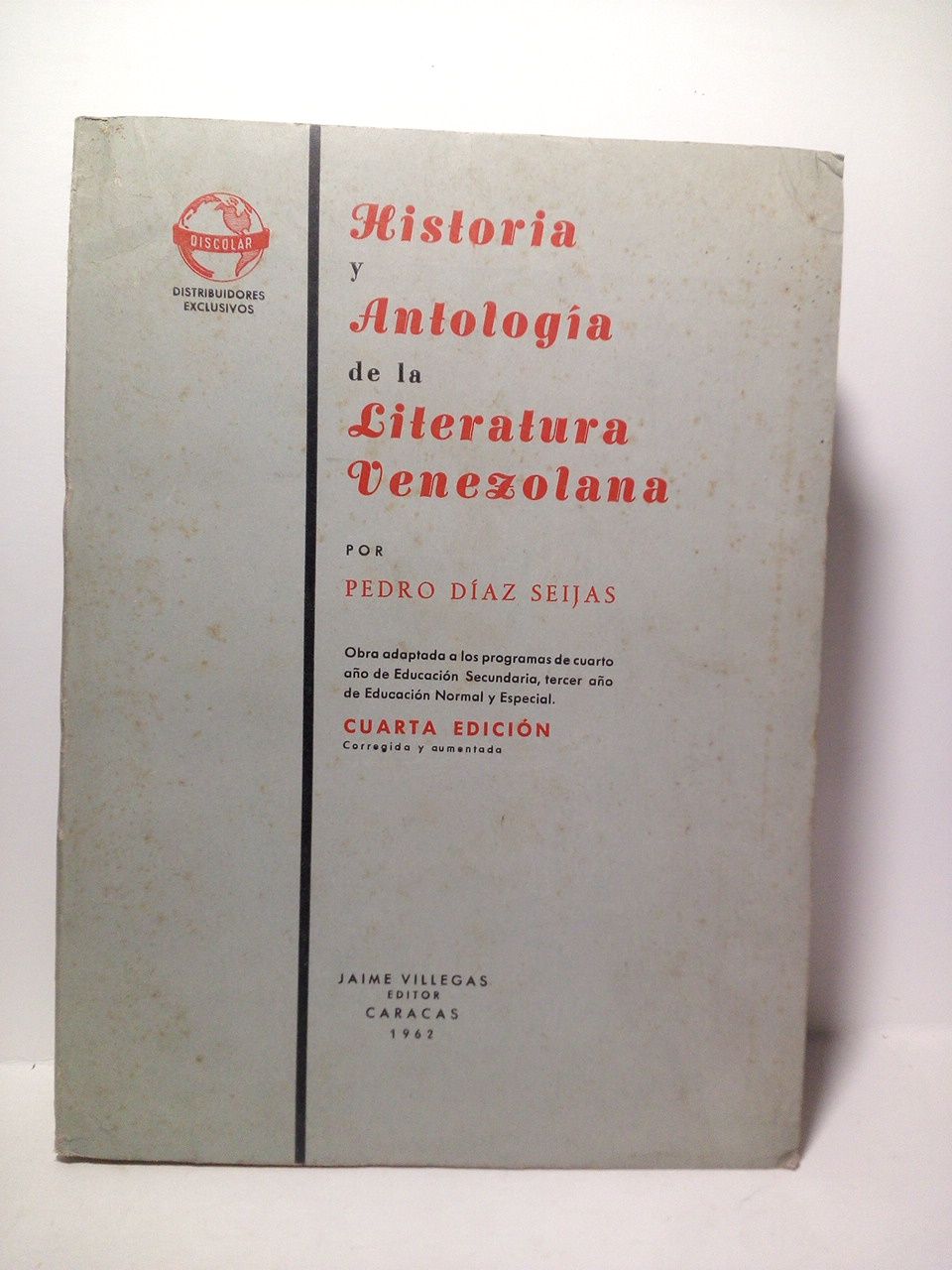 DIAZ SEIJAS, Pedro - Historia y antologa de la literatura Venezolana. (Obra adaptada a los programas de cuarto ao de educacin secundaria, tercer ao de educacin normal y especial)