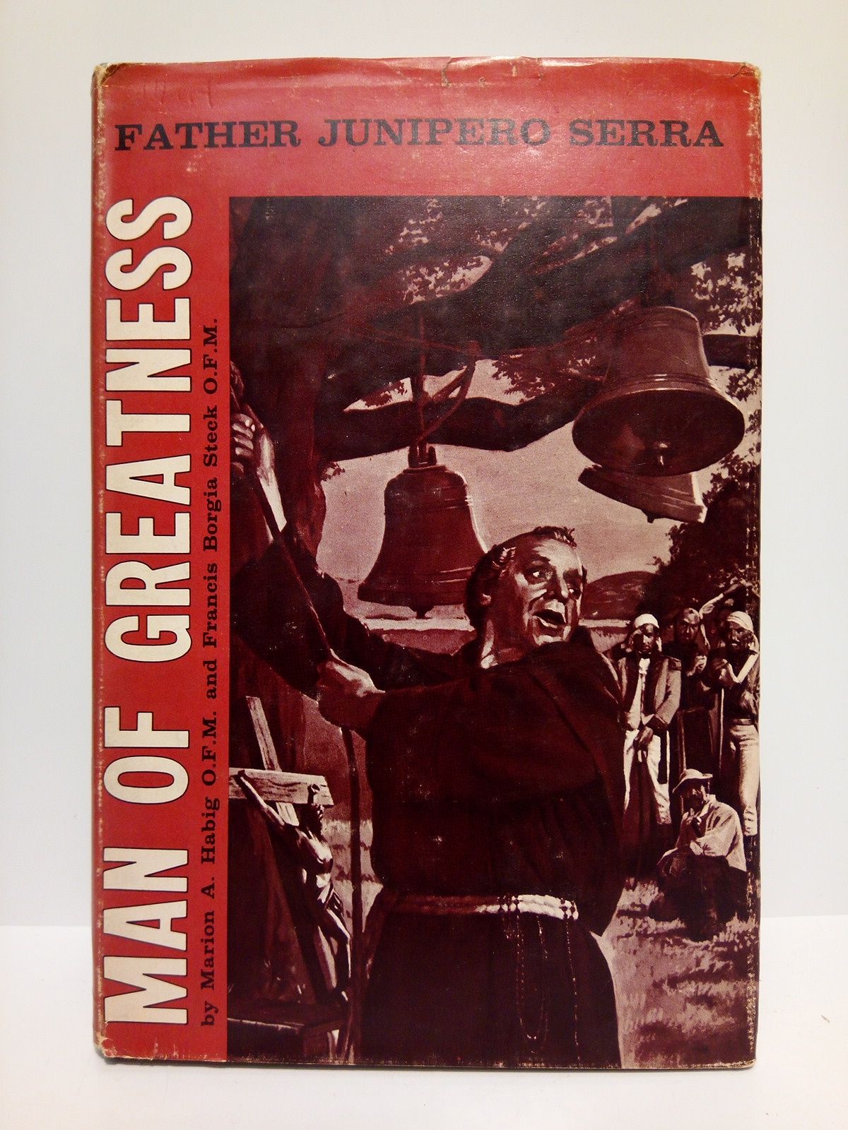 HABIG, Marion A., O.F.M. y Francis Borgia Steck, O.F.M. - Man of greatness: Father Junipero Serra