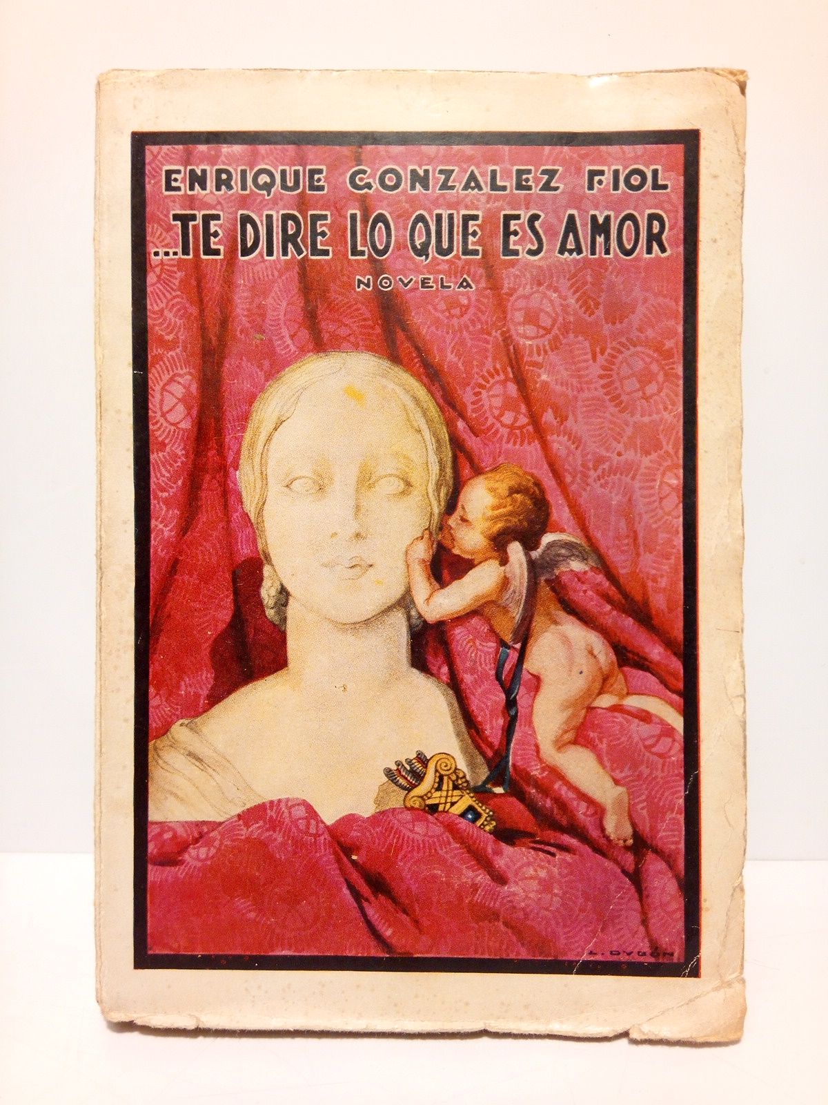 GONZALEZ FIOL, Enrique - ...Te dir lo que es amor (Novela) /  Portada e ilustraciones de Luis Dubon