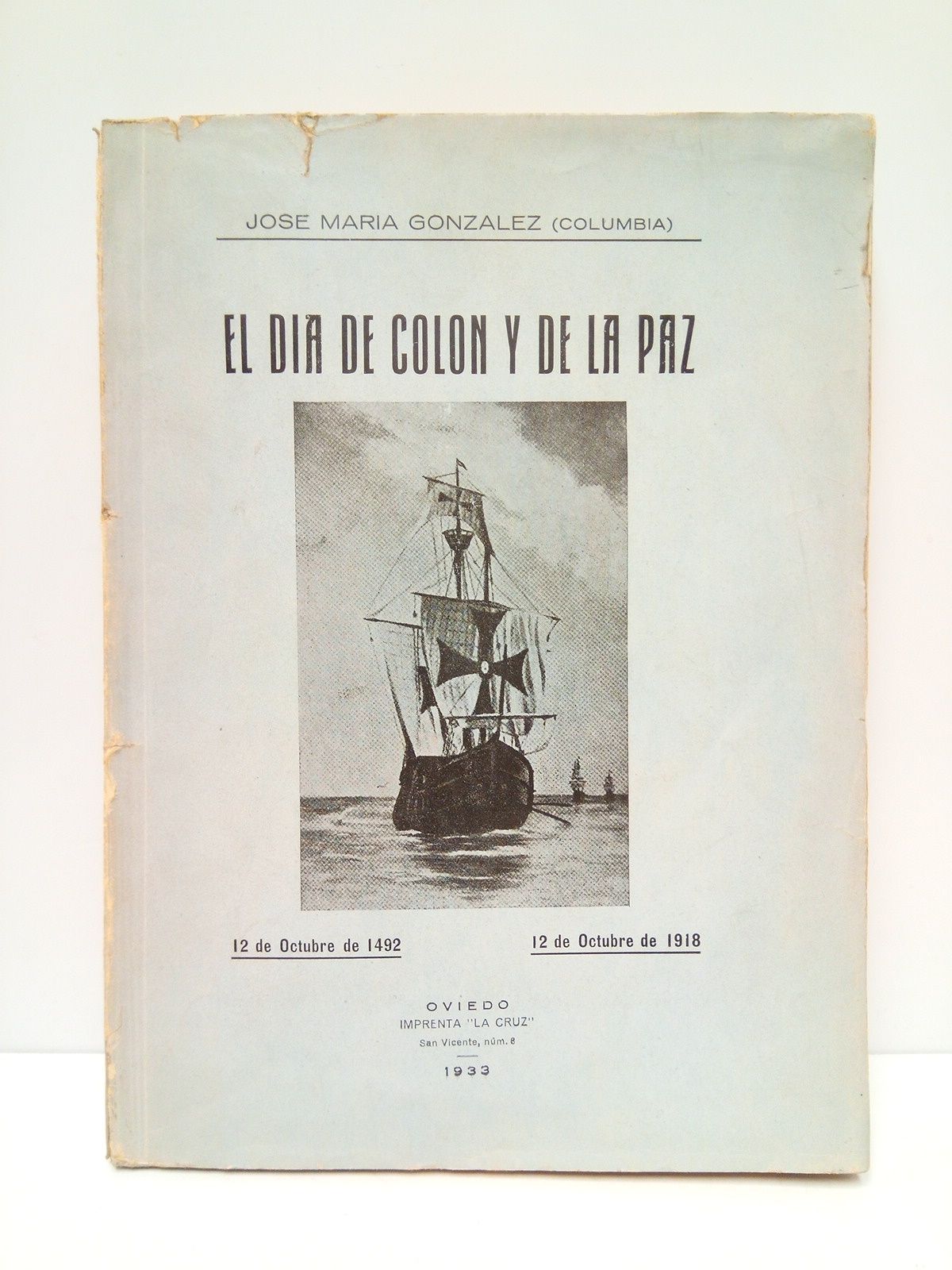 GONZALEZ, Jos Mara - El dia de Coln y de la paz: 12 de octubre de 1492, 12 de octubre de 1918