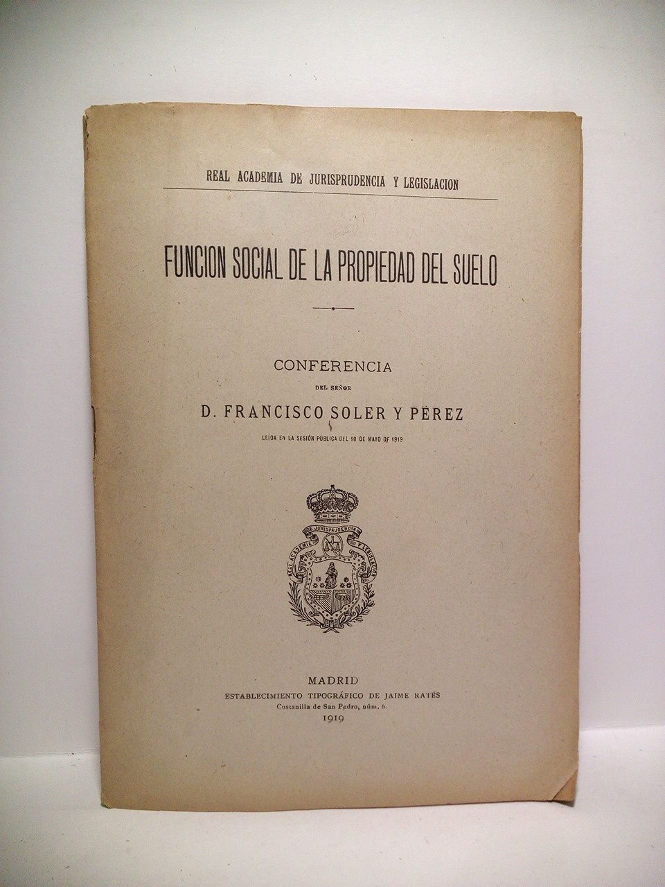 SOLER Y PEREZ, Francisco - Funcin social de la propiedad del suelo. (Conferencia en la R. A. de Jurisprudencia y Legislacin)