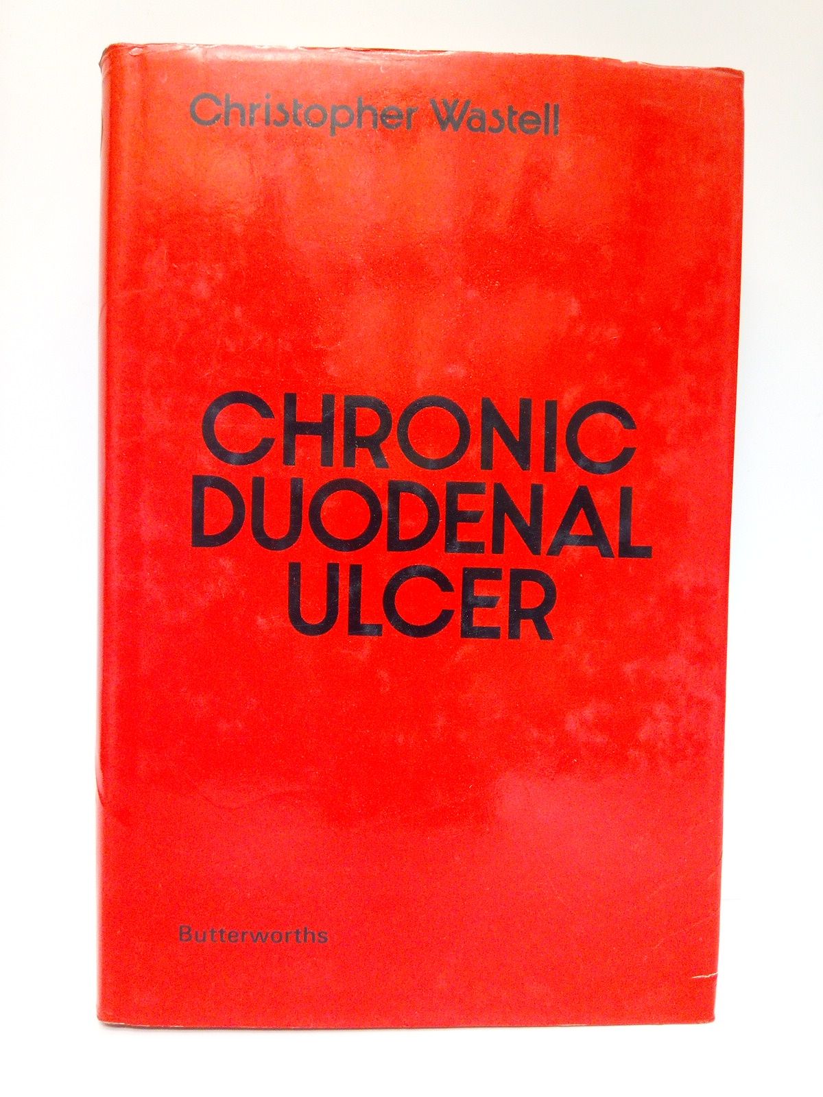 WASTELL, C. - Chrinic Duodenal Ulcer /  Edited by C. Wastell