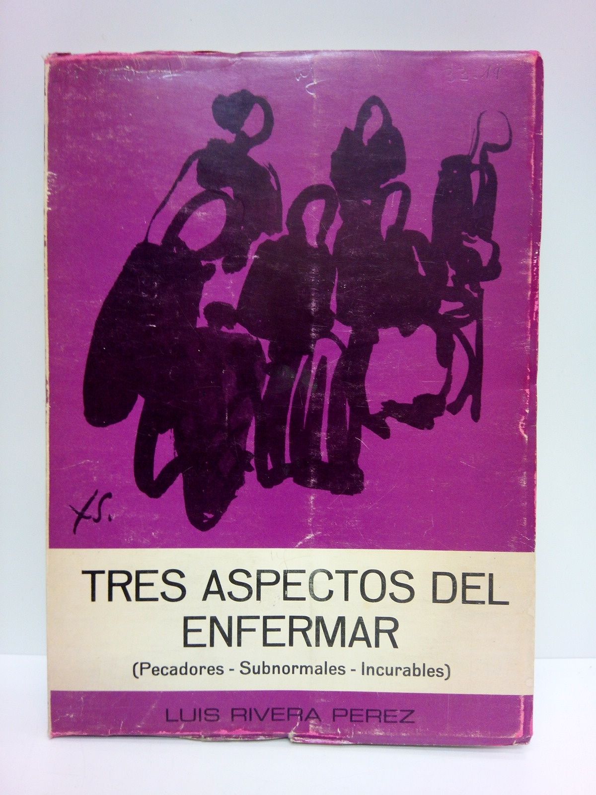 RIVERA PEREZ, Luis - Tres aspectos del enfermar: pecadores, subnormales, incurables /  Portada e ilustraciones de Xavier Soler; prlogo de Juan Rof Carballo