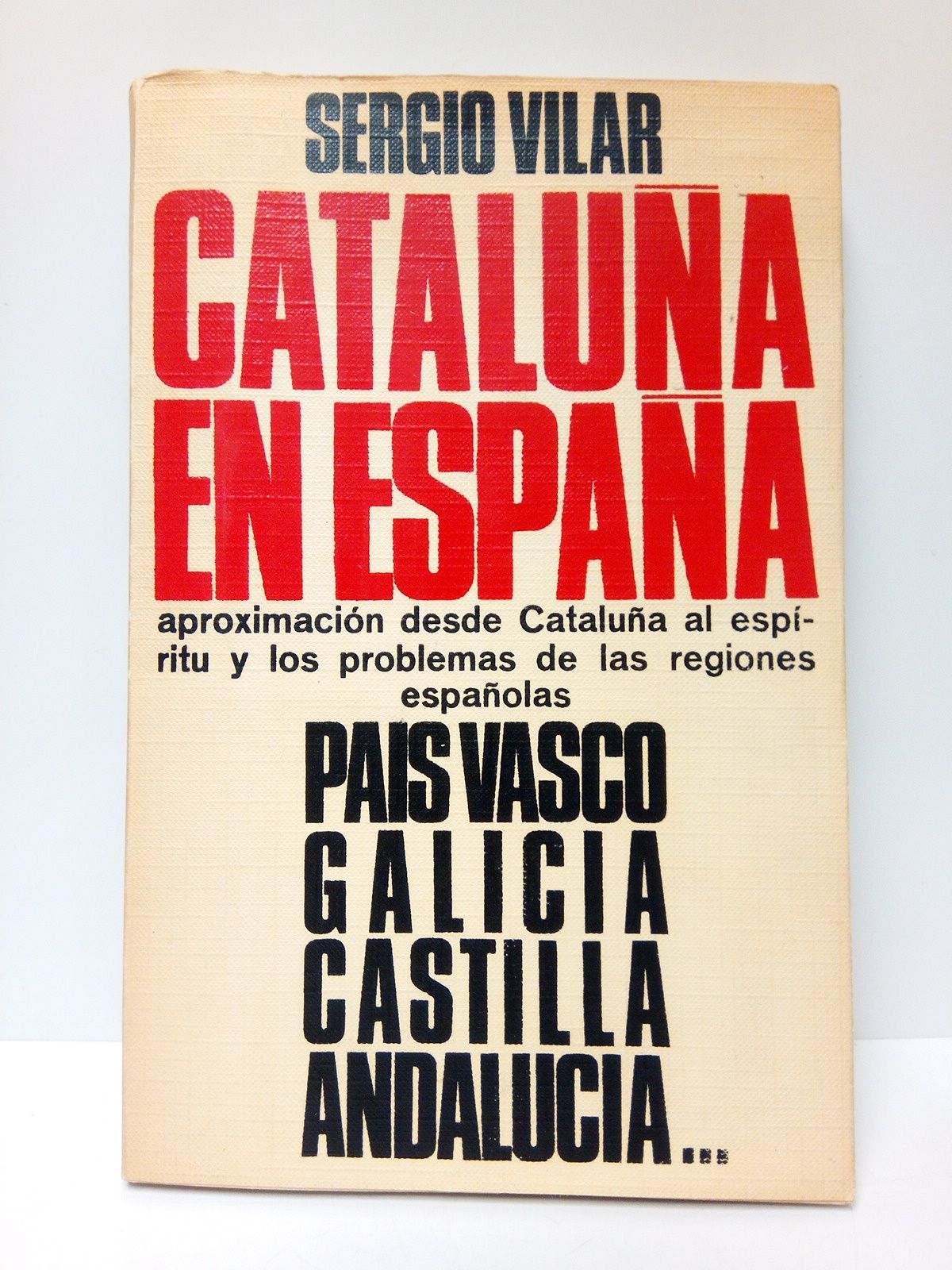 VILAR, Sergio - Catalua en Espaa: Aproximacin desde Catalua al espritu y los problemas de las regiones espaolas