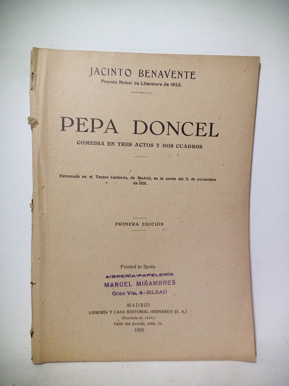 BENAVENTE, Jacinto - Pepa Doncel. (Comedia en tres actos y dos cuadros. Estrenada en el Teatro Caldern, de Madrid, en la noche del 21 de Noviembre de 1928)