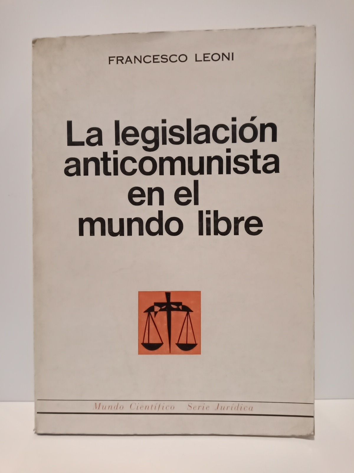 LEONI, Francesco - La legislacin anticomunista en el mundo libre /  Traduc. del italiano por Luis Ruiz Hernndez