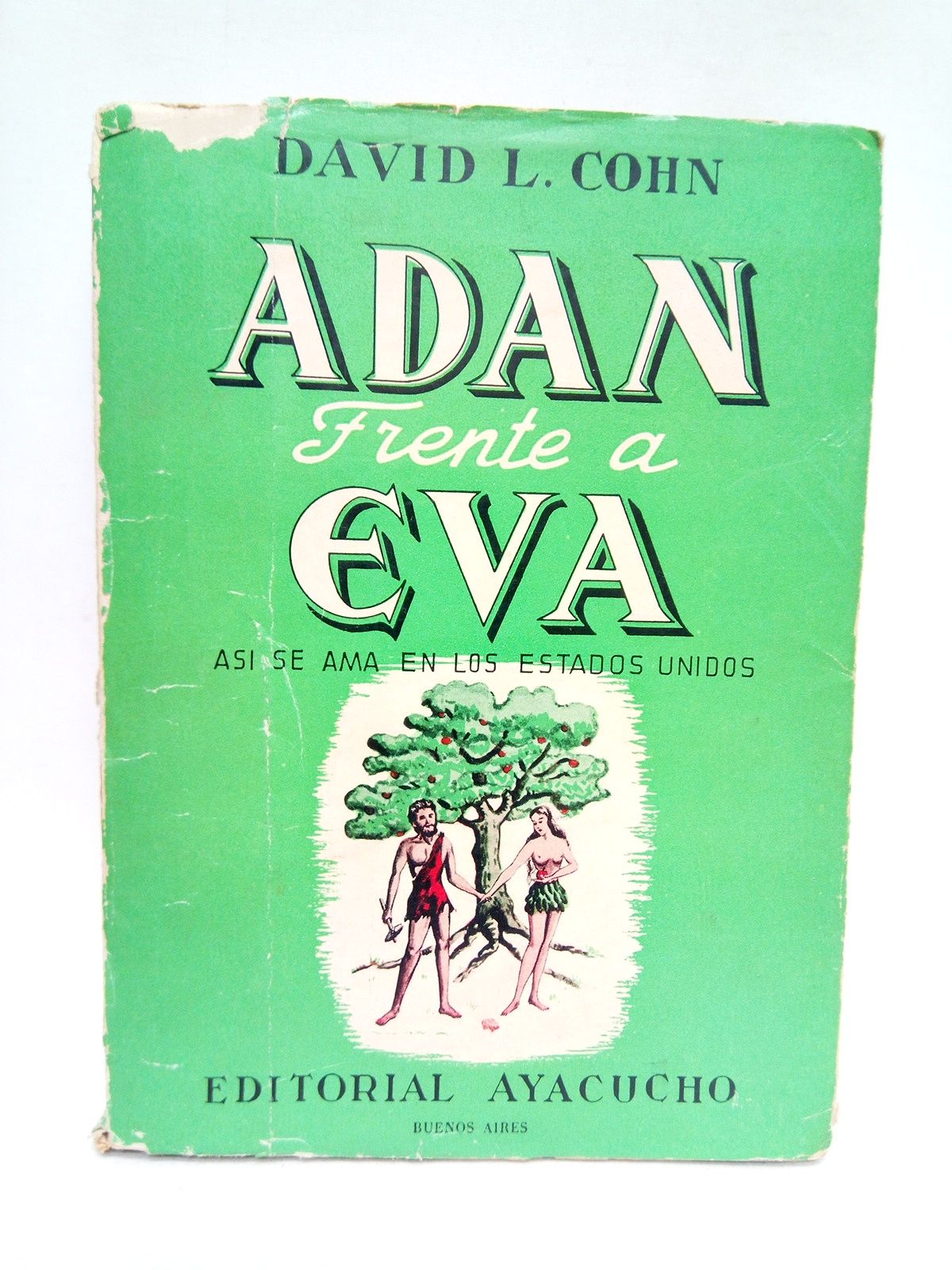 COHN, David L. - Adn frente a Eva: As se ama en los Estados Unidos /  Versin directa del ingls de Beatriz Mernes de Prieto