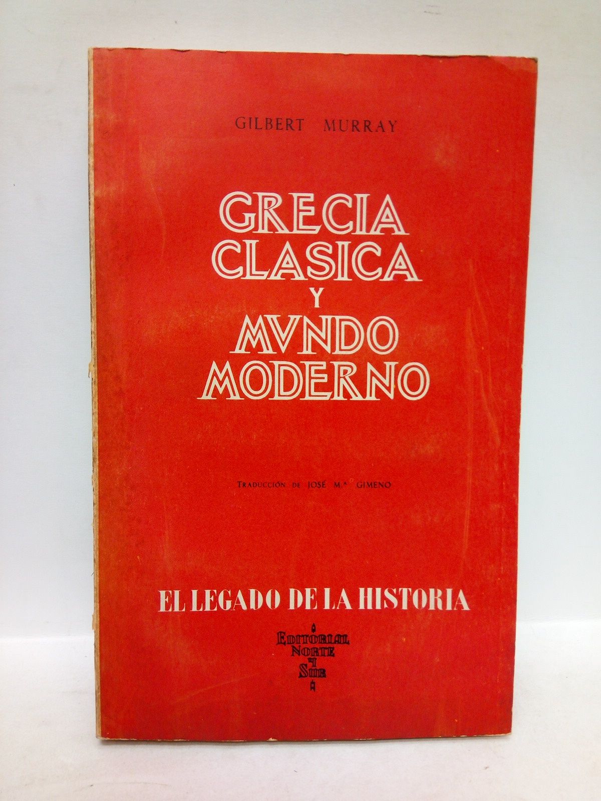MURRAY, Gilbert - Grecia clsica y mundo moderno / Traduc. de Jos M. Gimeno
