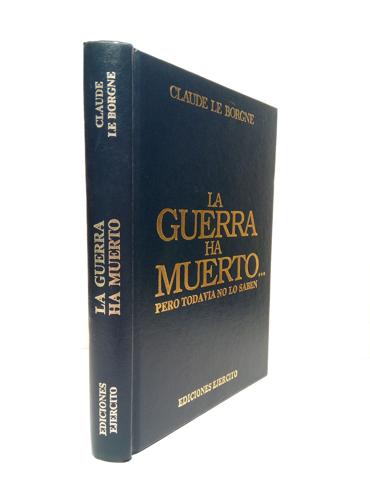BORGNE, Claude le - La guerra ha muerto....pero todava no lo saben