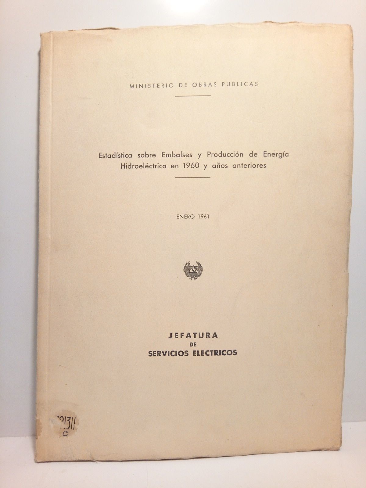 MINISTERIO DE OBRAS PUBLICAS - JEFATURA DE SERVICIOS ELECTRICOS - Estadstica sobre Embalses y Produccin de Energa Hidroelctrica en 1960 y aos anteriores. Enero de 1961