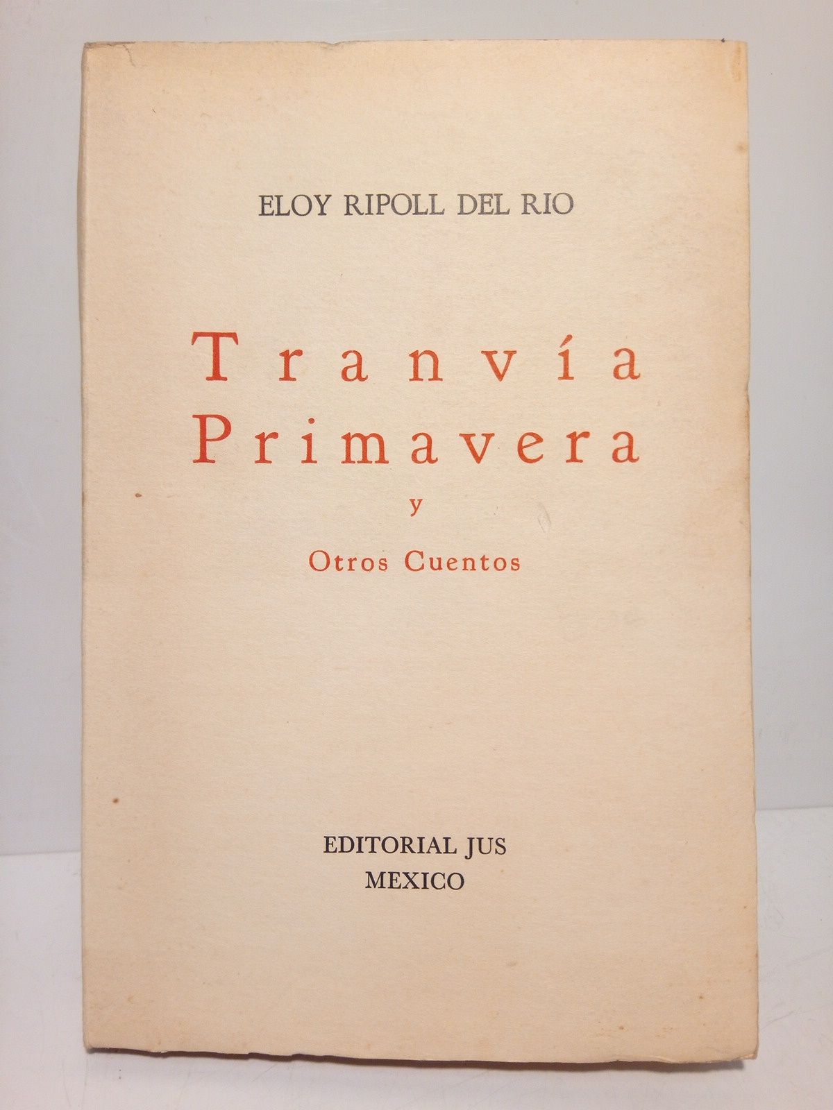 RIPOLL DEL RIO, Eloy - Tranva Primavera y otros cuentos (Su camino mora all, Como si la tierra me llamara, La Trampa, Miedo)