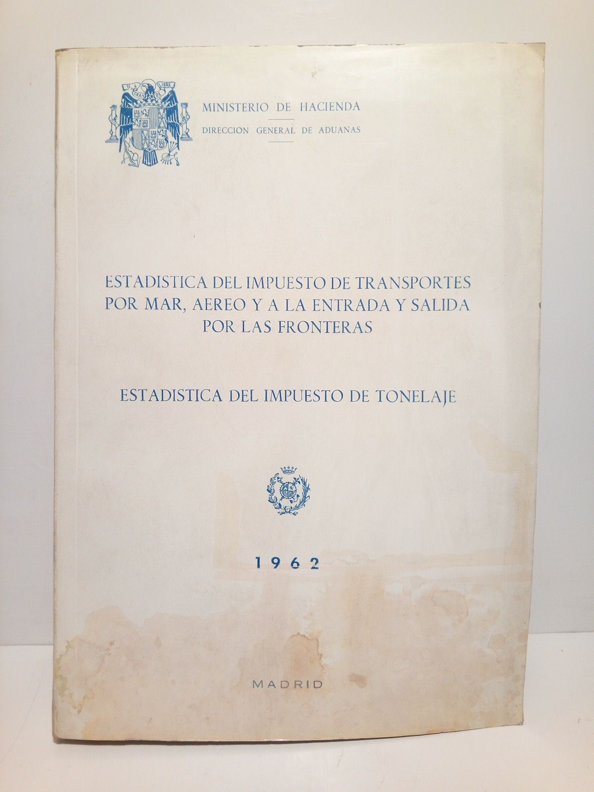 MINISTERIO DE HACIENDA - Direccin General de Aduanas - Estadstica del impuesto de transportes por mar, areo y a la entrada y salida por las fronteras. Estadstica del impuesto de tonelaje