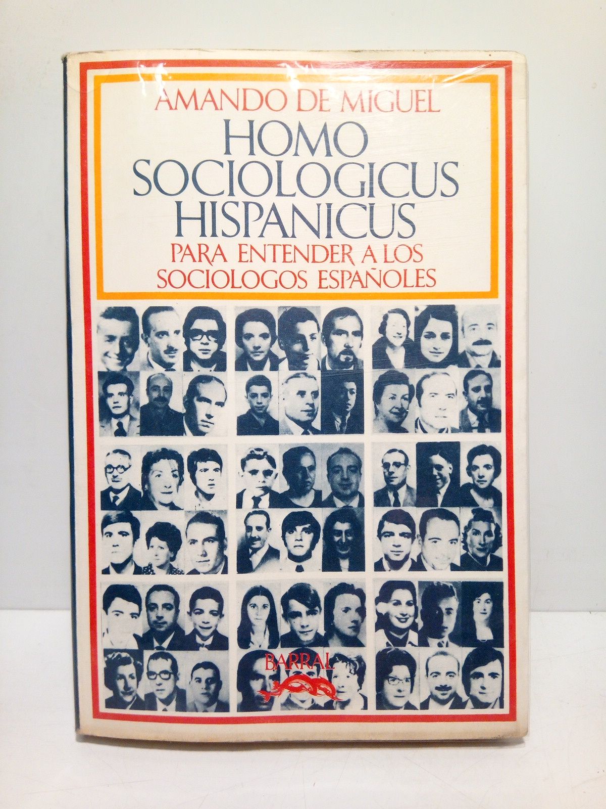 MIGUEL, Amando de - Homo sociolgicus hispnicus: Para entender a los socilogos espaoles /  Con un eplogo de Jos Vidal Beneyto y los comentarios aportados por P. Barrero; M.J. Calvo; J. Cazorla; E. Gastn; M. Gaviria; S. Giner; J.M. Gonzalez; J.M. Maravall; A. Perpi; M. Roiz; F. Sabbah; F. Sanchez; J.R. Sanz; J.R. Solans y J.J. Toharia