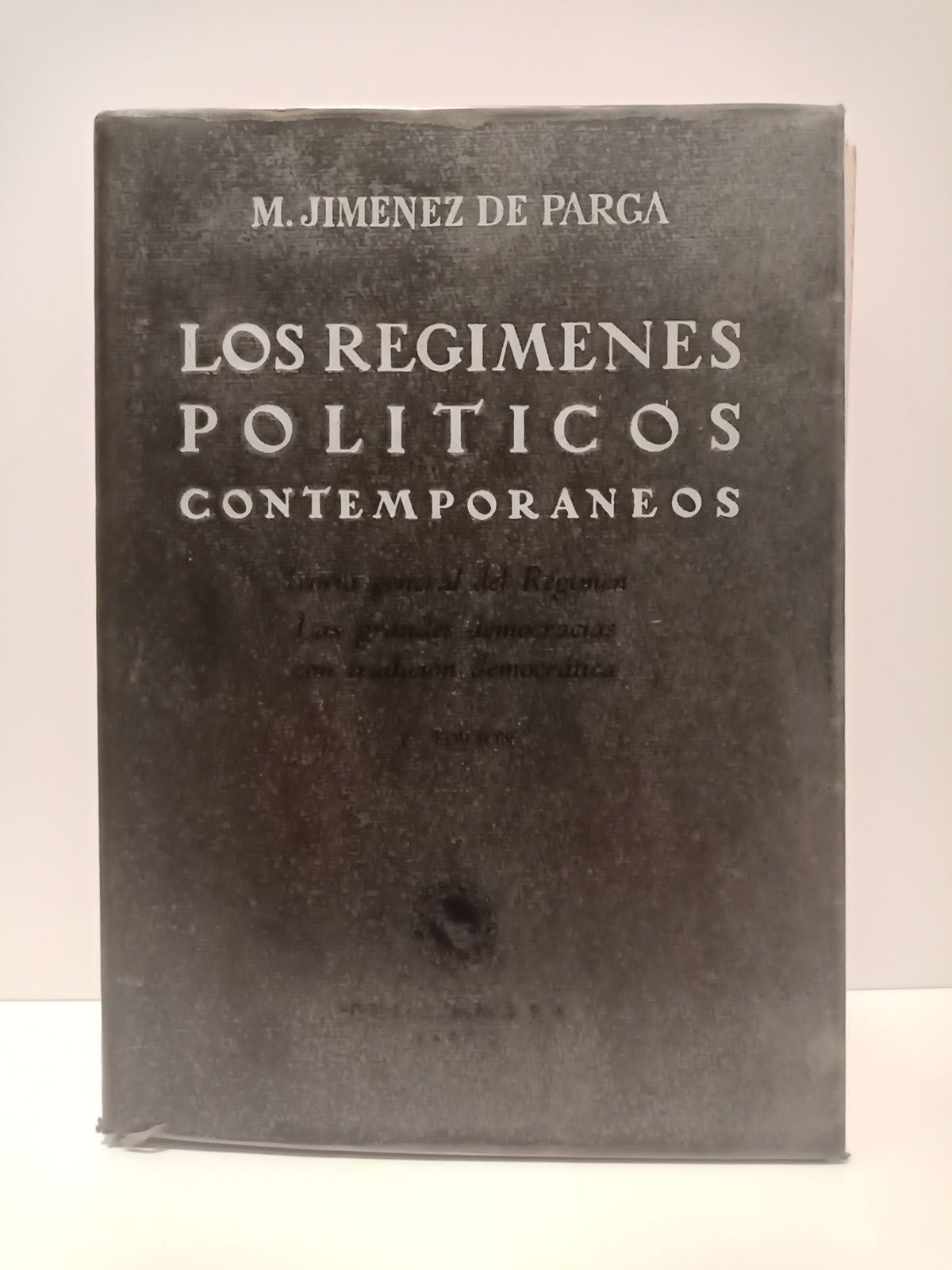 JIMENEZ DE PARGA Y CABRERA, Manuel - Los regmenes polticos contemporaneos: Teora general del Rgimen; Las grandes democracias con tradicin democrtica