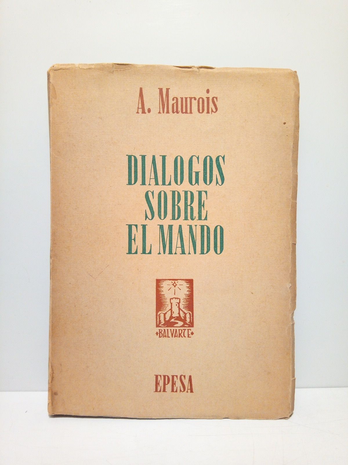 MAUROIS, Andr - Dilogos sobre el mando /  Prlogo de Francisco Sintes