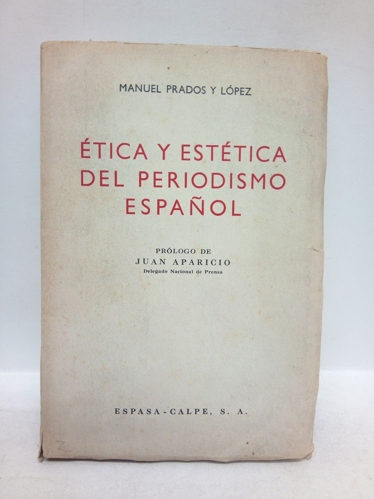 PRADOS Y LOPEZ, Manuel - Etica y esttica del periodismo espaol /  Prlogo de Juan Aparicio