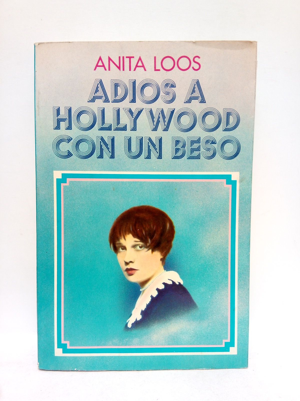 LOOS, Anita - Adis a Hollywood, con un beso