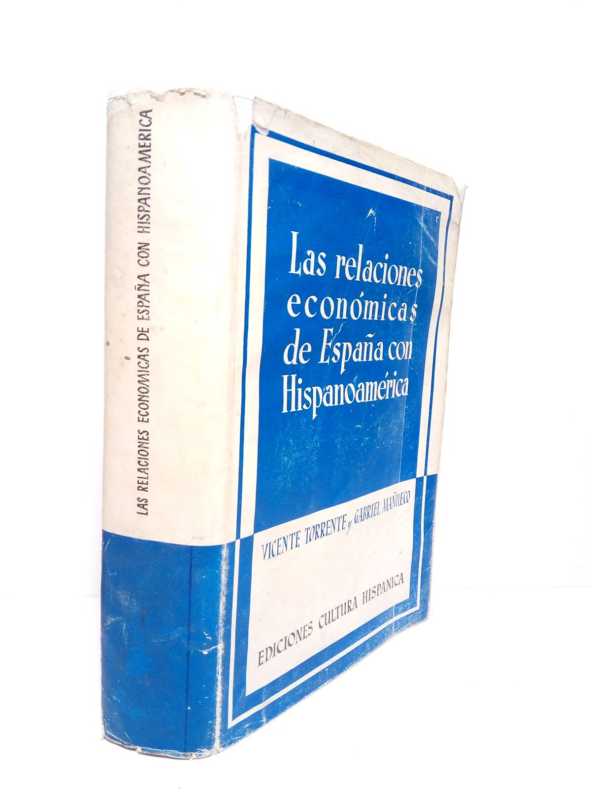 TORRENTE, Vicente y Gabriel Maueco - Las relaciones econmicas de Espaa con Hispanoamrica