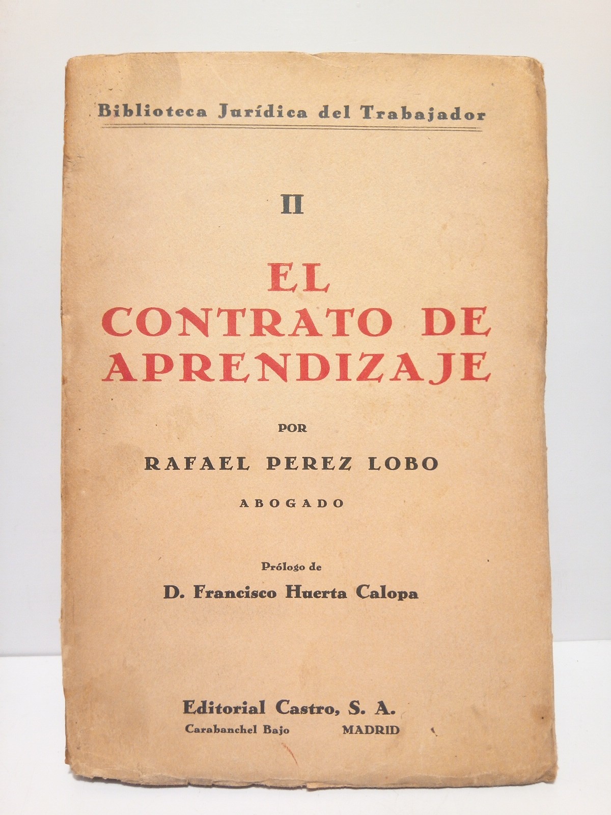 PEREZ LOBO, Rafael - El Contrato de Aprendizaje / Prol. de D. Francisco Huerta Calopa