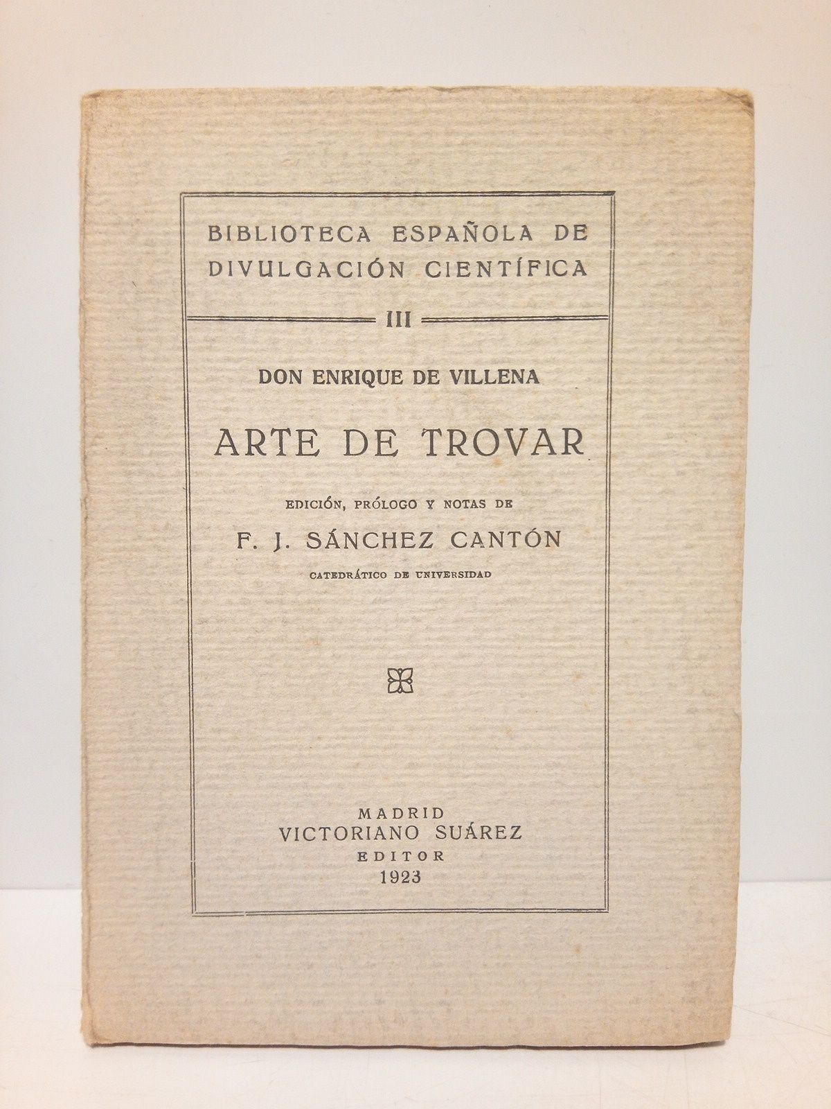 VILLENA, Enrique de - Arte de Trovar /  Edicin, prlogo y notas de F. J. SANCHEZ CANTON