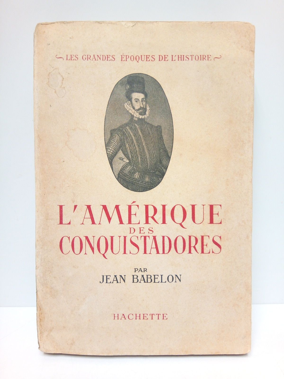 BABELON, Jean - L'Amrique des Conquistadores