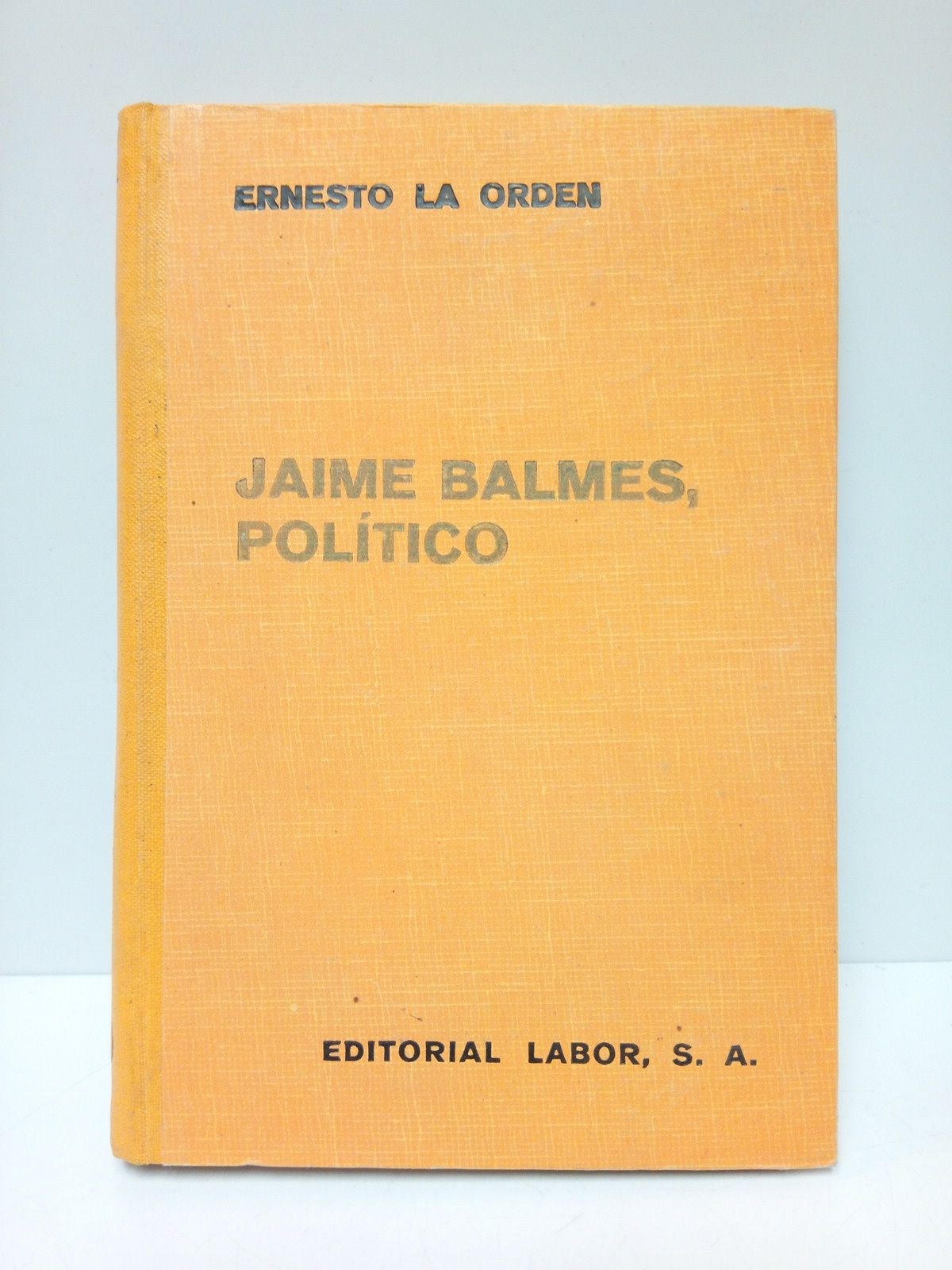 ORDEN, Ernesto La - Jaime Balmes, poltico