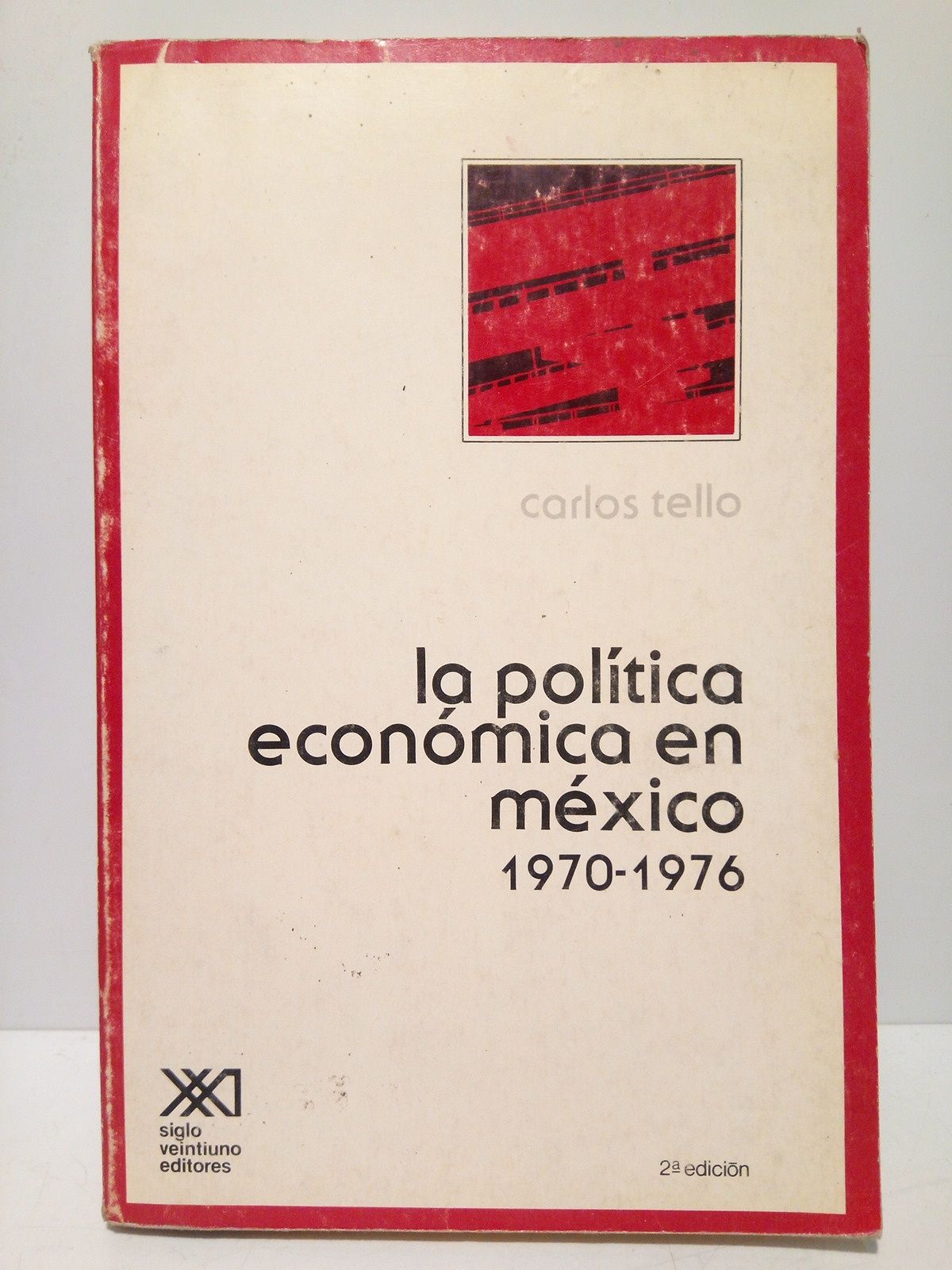 TELLO, Carlos - La poltica econmica en Mxico (1970-1976)