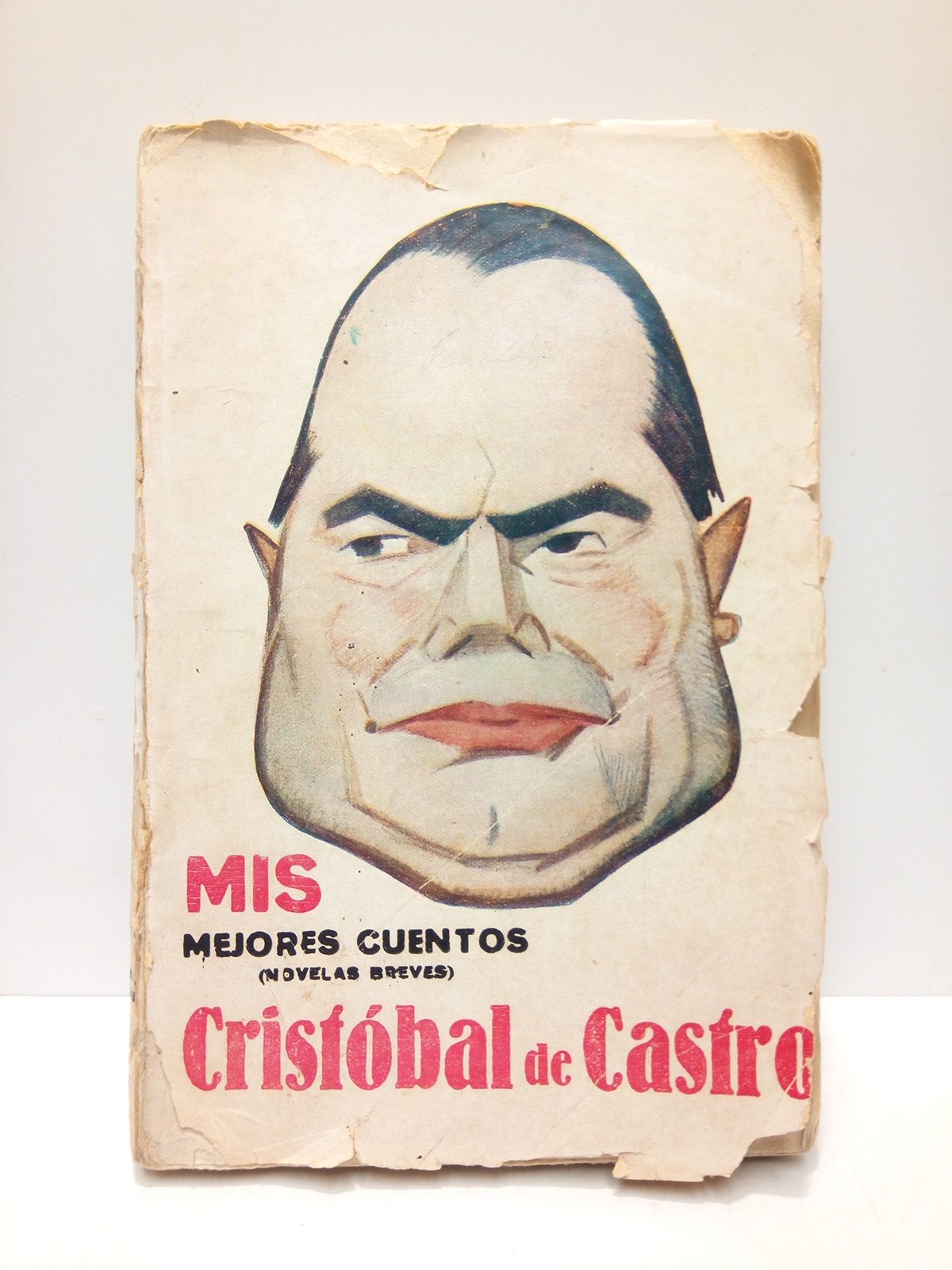 CASTRO, Cristobal de - Mis mejores cuentos (Novelas breves) /  Seleccionadas por el propio autor y precedidas de un prlogo autgrafo [facsmil] del mismo