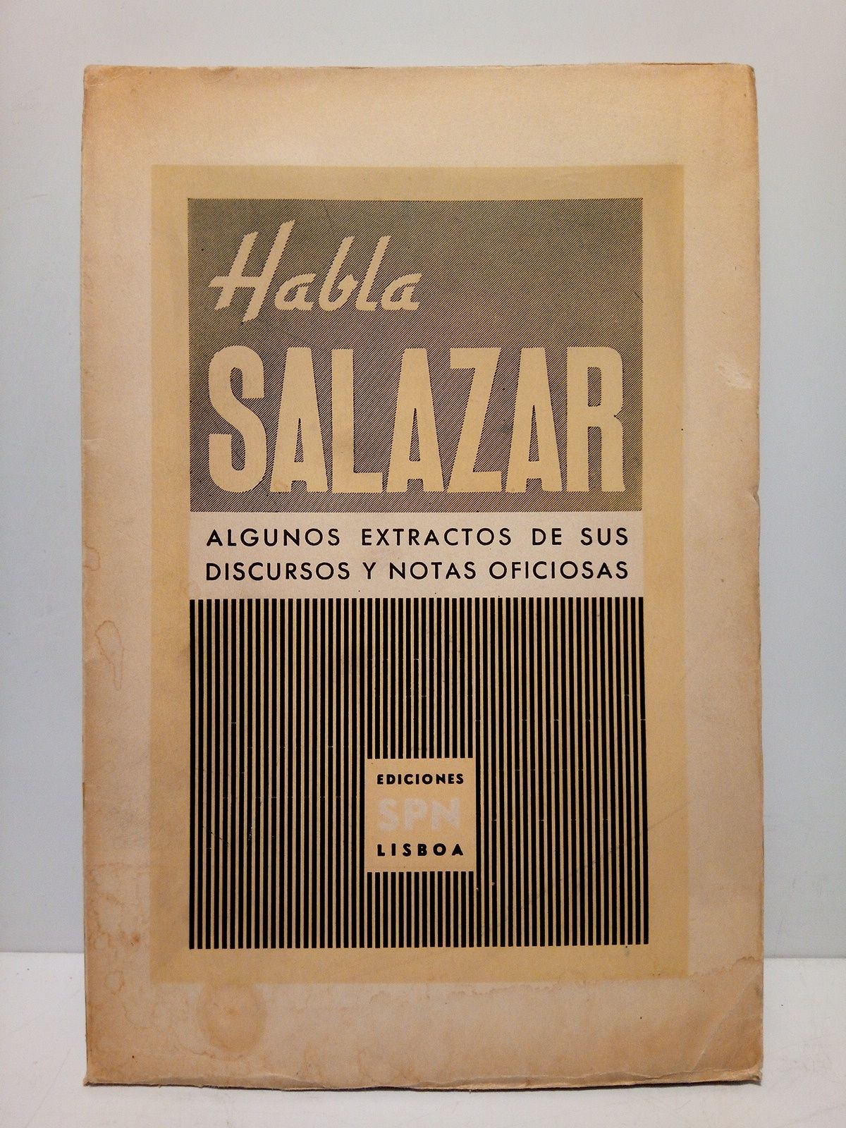 SALAZAR  [ Antonio de Oliveira] - Habla Salazar: Algunos extractos de sus discursos y notas oficiosas