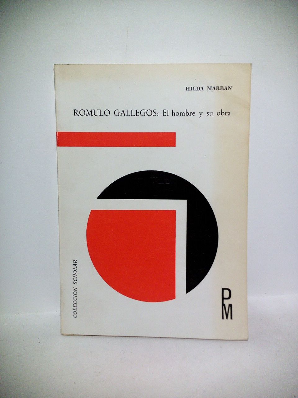MARBAN, Hilda - Romulo Gallegos: El hombre y su obra