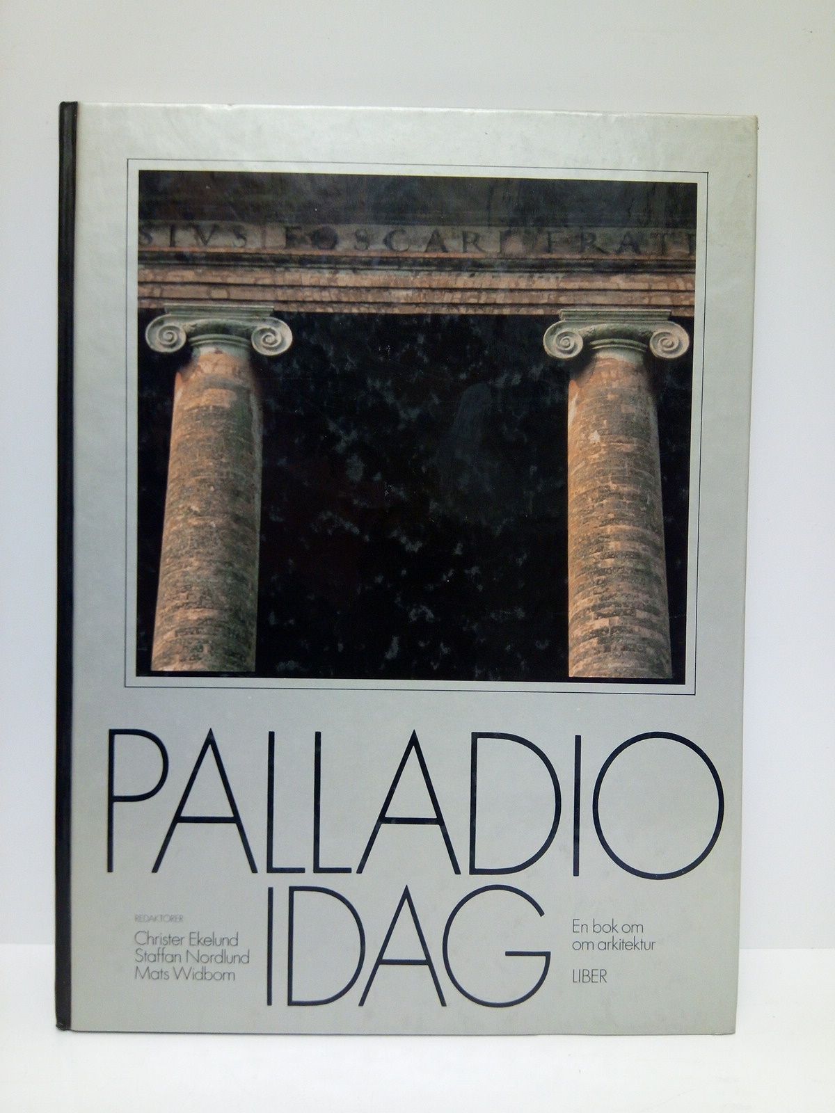 EKELUND, Christer; Staffan Nordlund; Mats Widbom (Redaktrer) - Palladio idag: En bok om om arkitektur