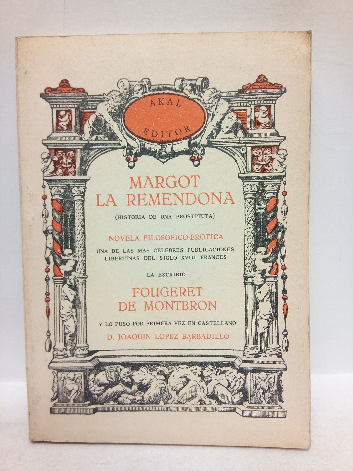 MONTBRON, Fougeret de - Margot la remendona. (Historia de una prostituta): Novela filosfico-ertica, una de las mas clebres publicaciones libertinas del siglo XVIII francs /  Lo puso por primera vez en castellano Joaqun Lopez Barbadillo