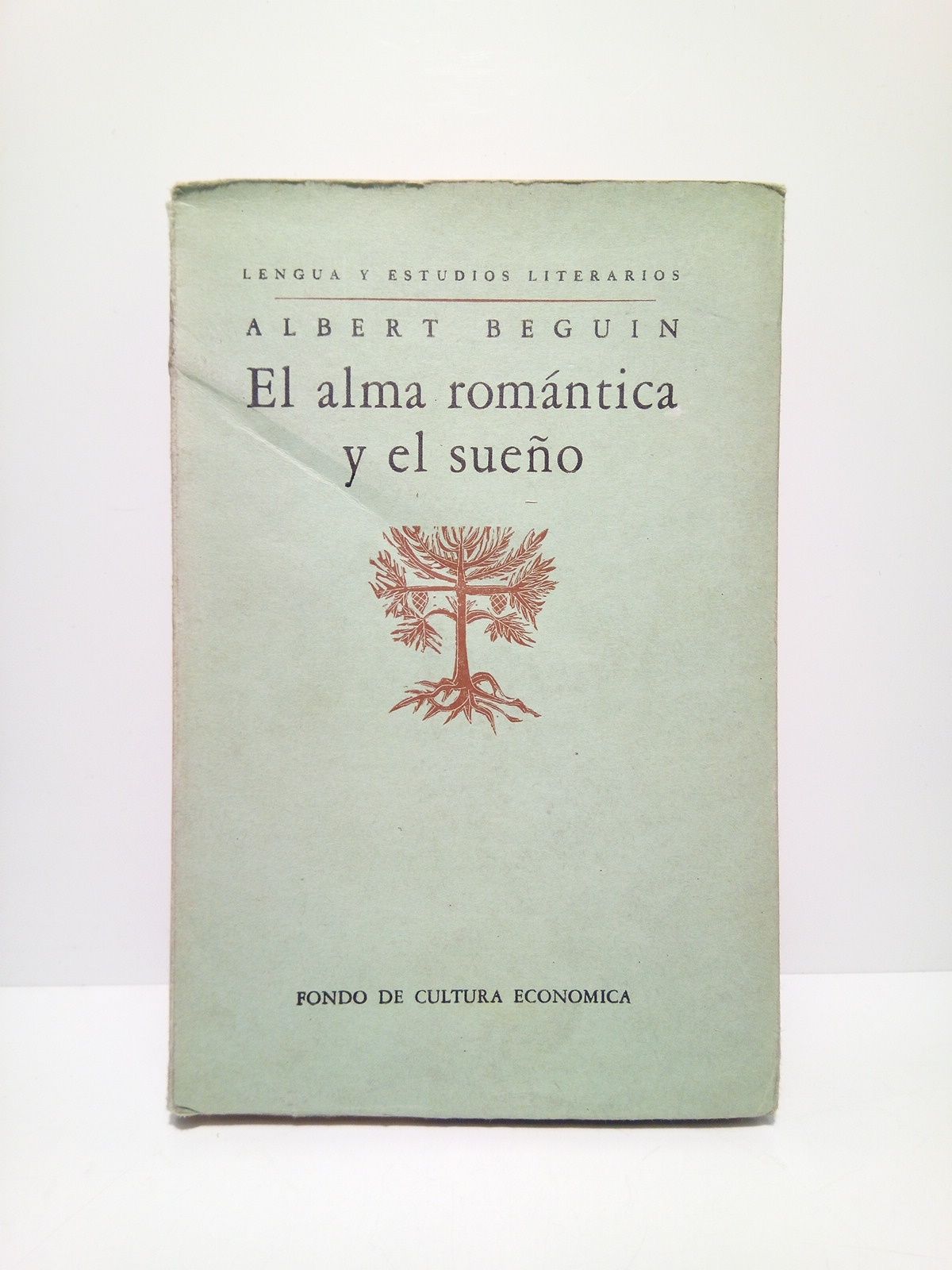 BEGUIN, Albert - El alma romntica y el sueo: Ensayo sobre el romanticismo alemn y la poesa francesa /  Traduc. de Mario Monteforte Toledo; revisada por Antonio y Margit Alatorre