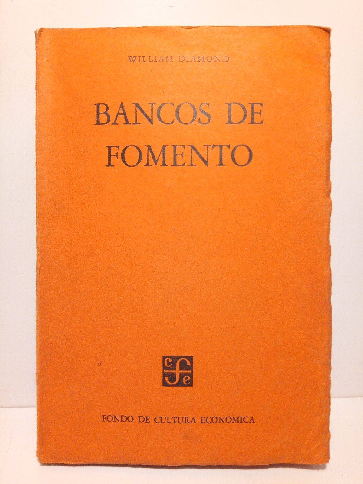 DIAMOND, William - Bancos de Fomento /  Traduccin de Jos C. Crdenas