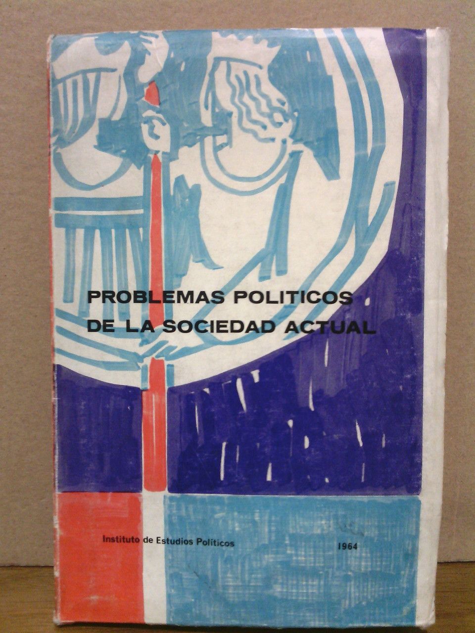 INSTITUTO DE ESTUDIOS POLITICOS [VARIOS AUTORES] - Problemas polticos de la sociedad actual